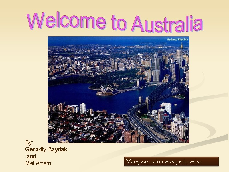 Welcome to Australia By:   Genadiy Baydak     and 